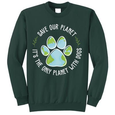 Save Our Planet It's The Only Planet With Dogs Earth Day Sweatshirt