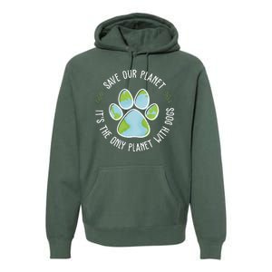 Save Our Planet It's The Only Planet With Dogs Earth Day Premium Hoodie