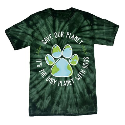 Save Our Planet It's The Only Planet With Dogs Earth Day Tie-Dye T-Shirt