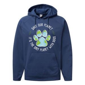 Save Our Planet It's The Only Planet With Dogs Earth Day Performance Fleece Hoodie