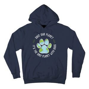 Save Our Planet It's The Only Planet With Dogs Earth Day Tall Hoodie