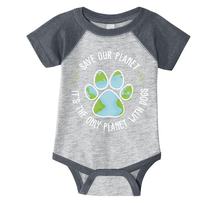 Save Our Planet It's The Only Planet With Dogs Earth Day Infant Baby Jersey Bodysuit