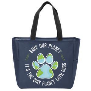 Save Our Planet It's The Only Planet With Dogs Earth Day Zip Tote Bag