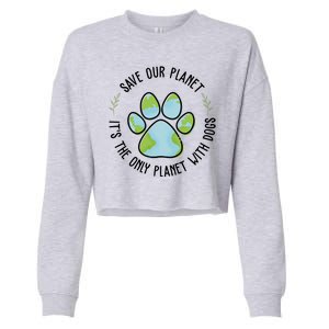 Save Our Planet It's The Only Planet With Dogs Earth Day Cropped Pullover Crew