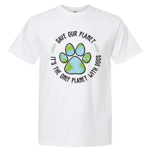 Save Our Planet It's The Only Planet With Dogs Earth Day Garment-Dyed Heavyweight T-Shirt