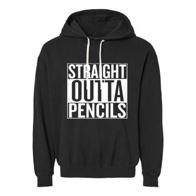 Straight Outta Pencils Gift Garment-Dyed Fleece Hoodie