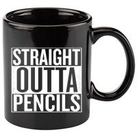 Straight Outta Pencils Gift 11oz C Handle Ceramic Mug