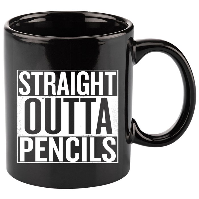 Straight Outta Pencils Gift 11oz C Handle Ceramic Mug