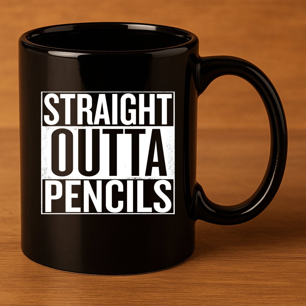 Straight Outta Pencils Gift 11oz C Handle Ceramic Mug