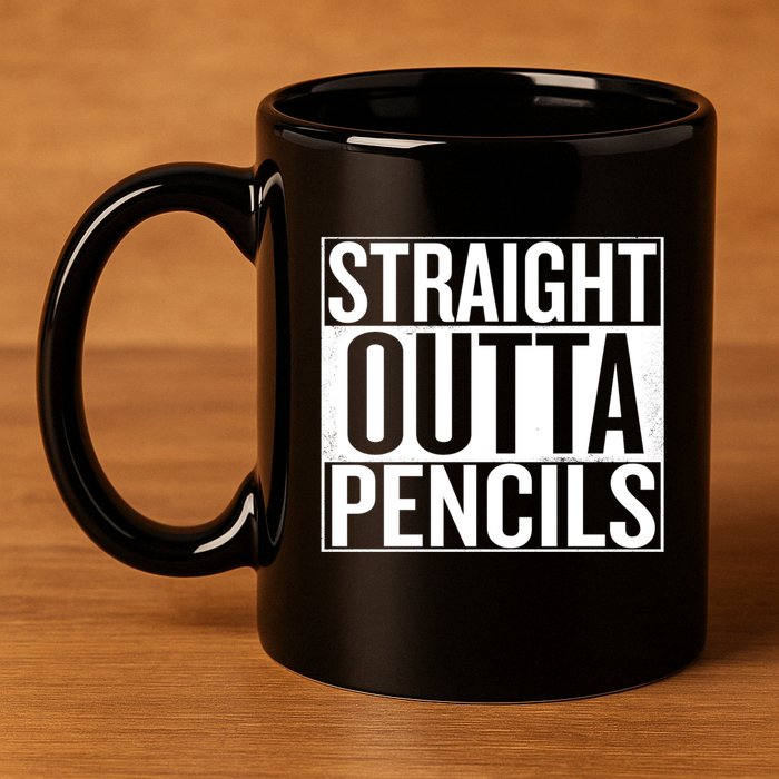 Straight Outta Pencils Gift 11oz C Handle Ceramic Mug
