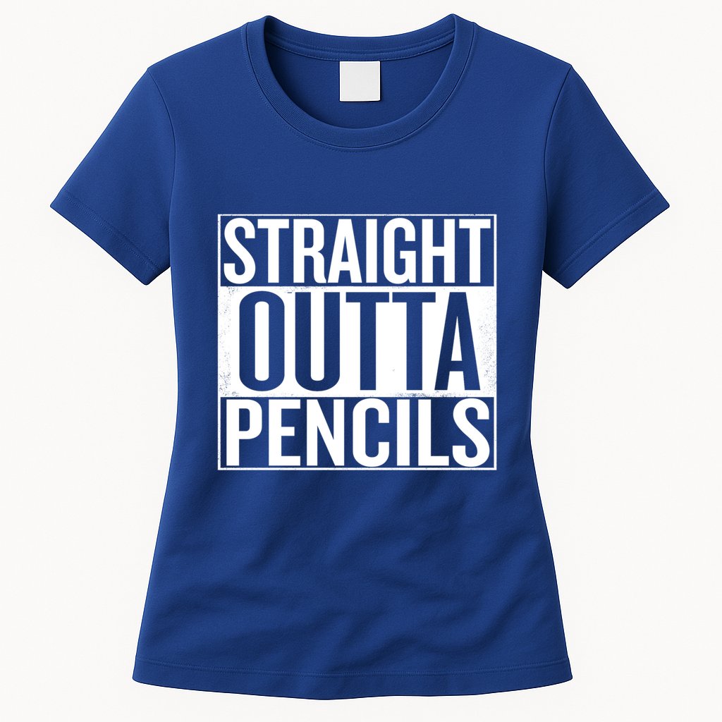 Straight Outta Pencils Gift Womens T-Shirt