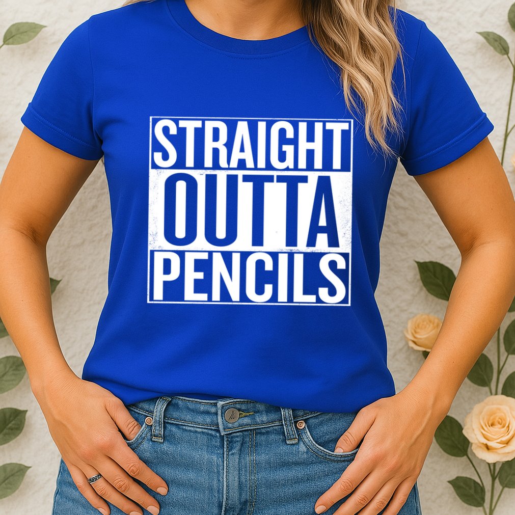 Straight Outta Pencils Gift Womens T-Shirt