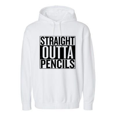 Straight Outta Pencils Gift Garment-Dyed Fleece Hoodie