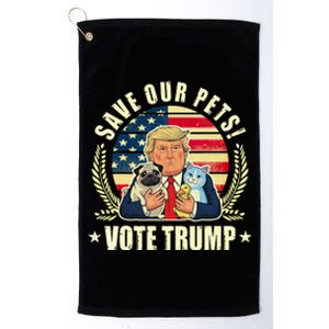 Save Our Pets Vote For Trump 2024 Trump Vance 2024 Election Platinum Collection Golf Towel