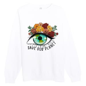 Save Our Planet Floral Eyes Art Earth Day Premium Crewneck Sweatshirt