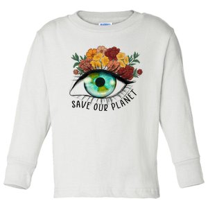 Save Our Planet Floral Eyes Art Earth Day Toddler Long Sleeve Shirt