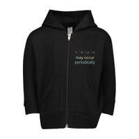 Sarcasm Occur Periodically Scientist Chemistry Elements Joke Toddler Zip Fleece Hoodie