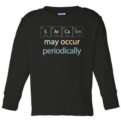 Sarcasm Occur Periodically Scientist Chemistry Elements Joke Toddler Long Sleeve Shirt