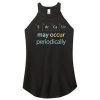 Sarcasm Occur Periodically Scientist Chemistry Elements Joke Women’s Perfect Tri Rocker Tank