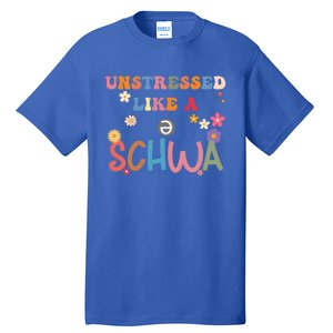 Science Of Reading I Want To Be A Schwa ItS Never Stressed Funny Gift Tall T-Shirt