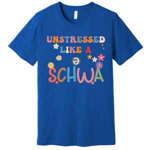 Science Of Reading I Want To Be A Schwa ItS Never Stressed Funny Gift Premium T-Shirt