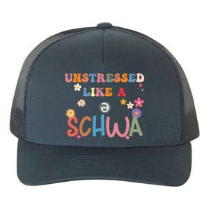 Science Of Reading I Want To Be A Schwa ItS Never Stressed Funny Gift Yupoong Adult 5-Panel Trucker Hat