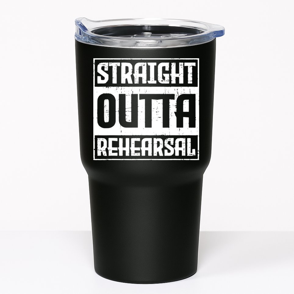 Straight Outta Rehearsal Actor Actress Theater Acting Tumbler