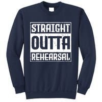 Straight Outta Rehearsal Actor Actress Theater Acting Sweatshirt