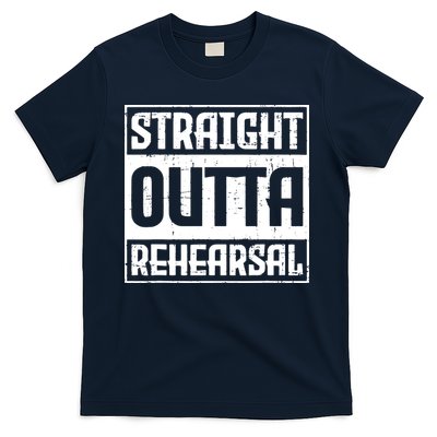 Straight Outta Rehearsal Actor Actress Theater Acting T-Shirt