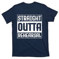 Straight Outta Rehearsal Actor Actress Theater Acting T-Shirt