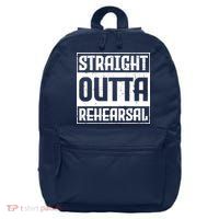 Straight Outta Rehearsal Actor Actress Theater Acting 16 in Basic Backpack