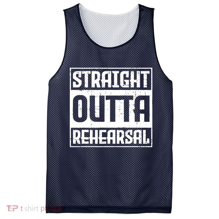 Straight Outta Rehearsal Actor Actress Theater Acting Mesh Reversible Basketball Jersey Tank