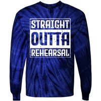 Straight Outta Rehearsal Actor Actress Theater Acting Tie-Dye Long Sleeve Shirt