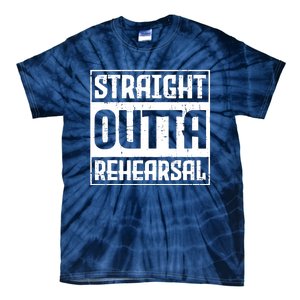 Straight Outta Rehearsal Actor Actress Theater Acting Tie-Dye T-Shirt