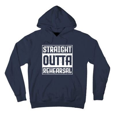 Straight Outta Rehearsal Actor Actress Theater Acting Tall Hoodie