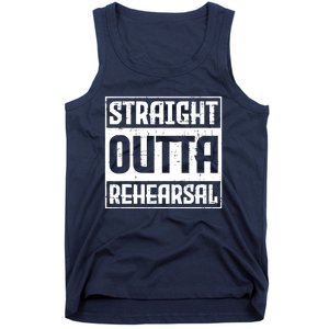 Straight Outta Rehearsal Actor Actress Theater Acting Tank Top