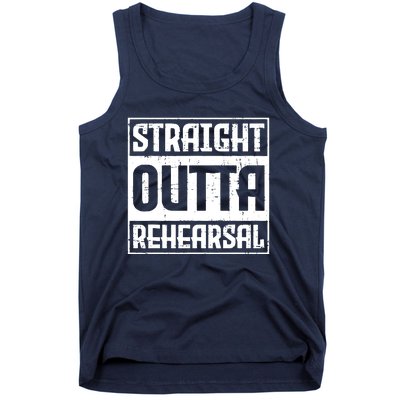 Straight Outta Rehearsal Actor Actress Theater Acting Tank Top