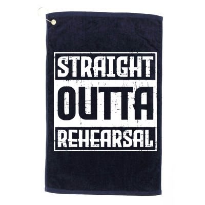 Straight Outta Rehearsal Actor Actress Theater Acting Golf Towel
