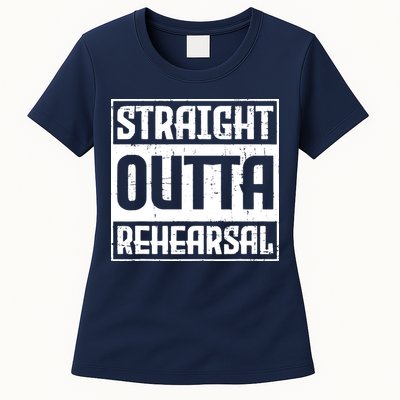 Straight Outta Rehearsal Actor Actress Theater Acting Womens T-Shirt