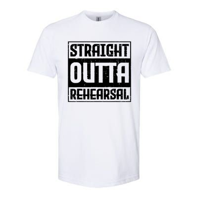 Straight Outta Rehearsal Actor Actress Theater Acting Softstyle® CVC T-Shirt