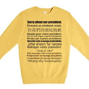 Sorry About Our President Anti-Trump Multiple Language Premium Crewneck Sweatshirt