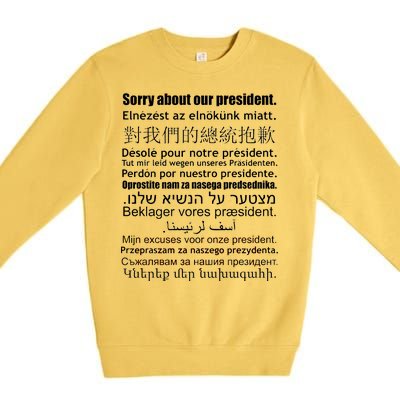 Sorry About Our President Anti-Trump Multiple Language Premium Crewneck Sweatshirt