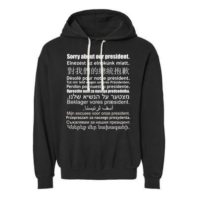 Sorry About Our President Anti-Trump Multiple Language Garment-Dyed Fleece Hoodie