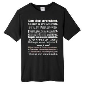 Sorry About Our President Anti-Trump Multiple Language Tall Fusion ChromaSoft Performance T-Shirt