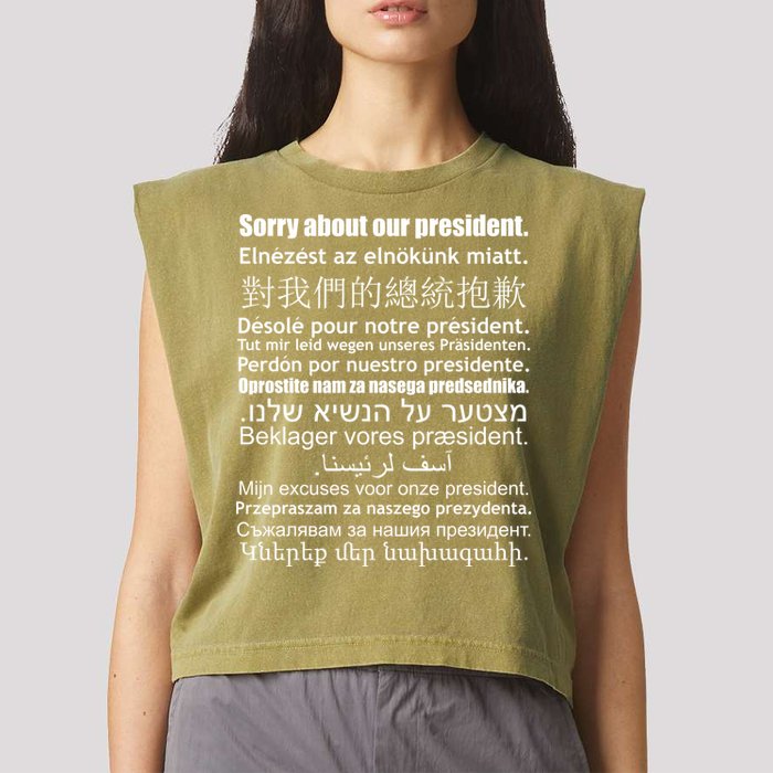 Sorry About Our President Anti-Trump Multiple Language Garment-Dyed Women's Muscle Tee