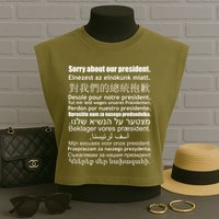 Sorry About Our President Anti-Trump Multiple Language Garment-Dyed Women's Muscle Tee