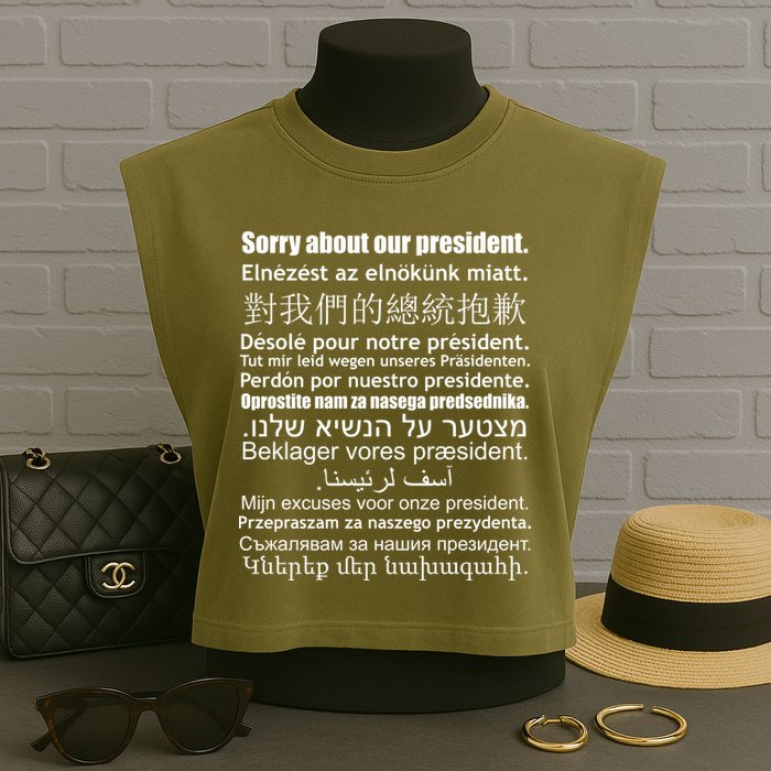 Sorry About Our President Anti-Trump Multiple Language Garment-Dyed Women's Muscle Tee