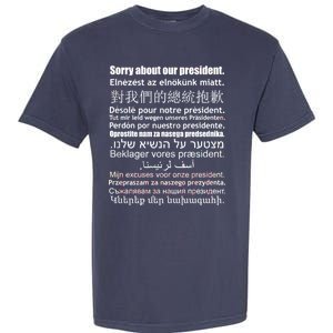 Sorry About Our President Anti-Trump Multiple Language Garment-Dyed Heavyweight T-Shirt