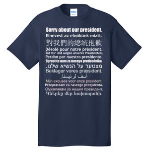 Sorry About Our President Anti-Trump Multiple Language Tall T-Shirt