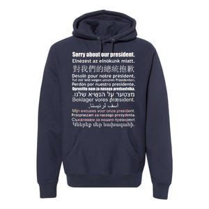 Sorry About Our President Anti-Trump Multiple Language Premium Hoodie